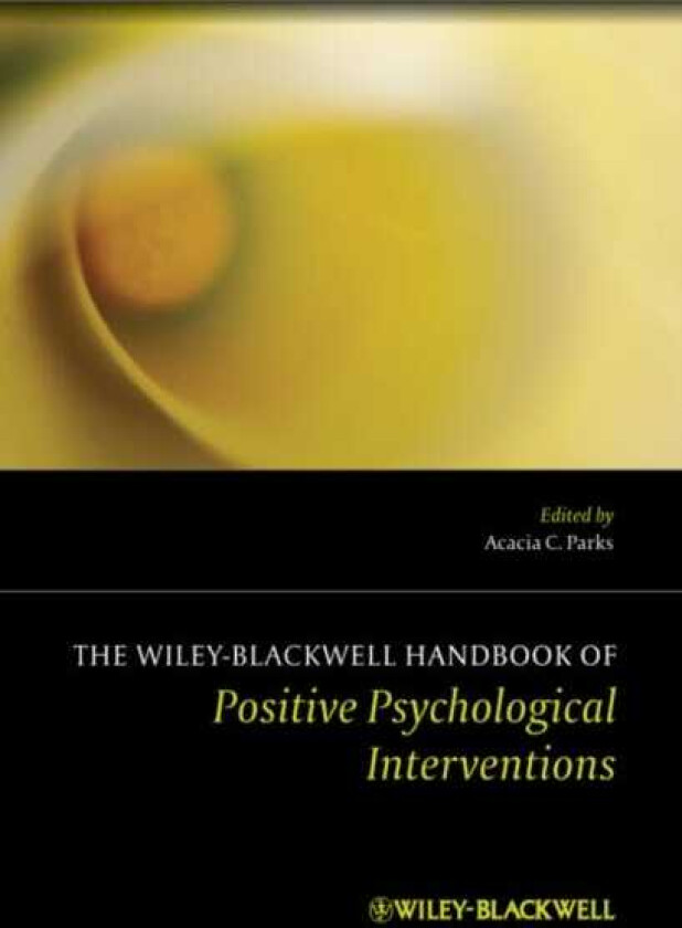 The Wiley Blackwell Handbook of Positive Psychological Interventions