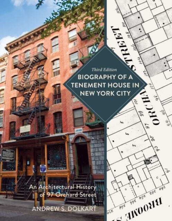 Biography of a Tenement House in New York City An Architectural History of 97 Orchard Street