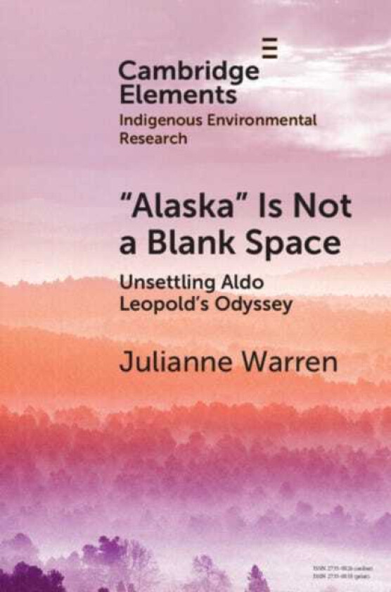 ‘Alaska’ is Not a Blank Space Unsettling Aldo Leopold's Odyssey