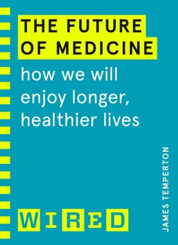 The Future of Medicine (WIRED guides) av James Temperton, WIRED