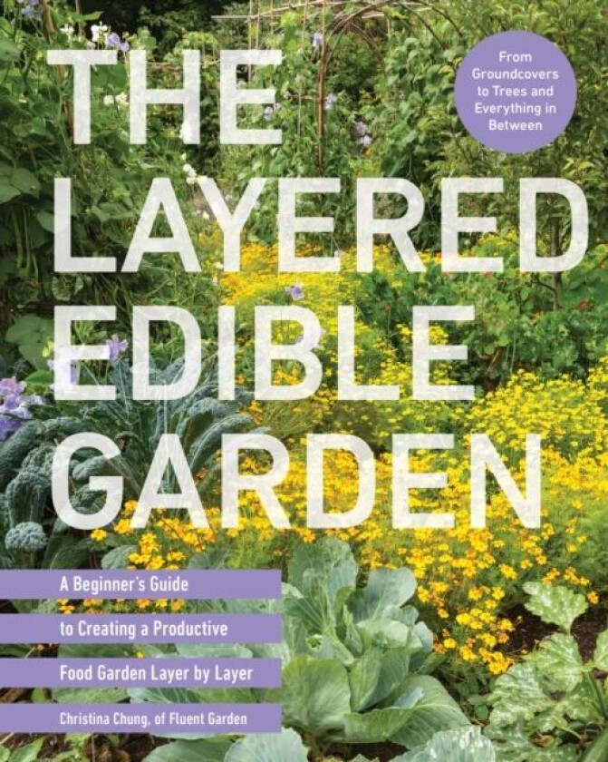 The Layered Edible Garden av Christina Chung