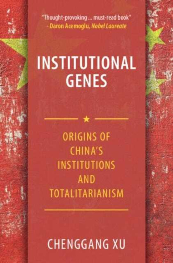 Institutional Genes Origins of China's Institutions and Totalitarianism