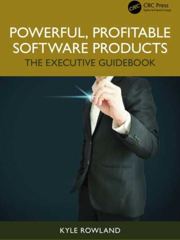 Powerful, Profitable Software Products The Executive Guidebook
