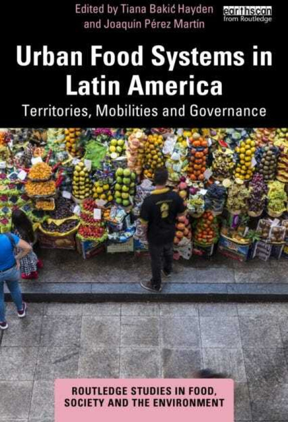 Urban Food Systems in Latin America Territories, Mobilities and Governance
