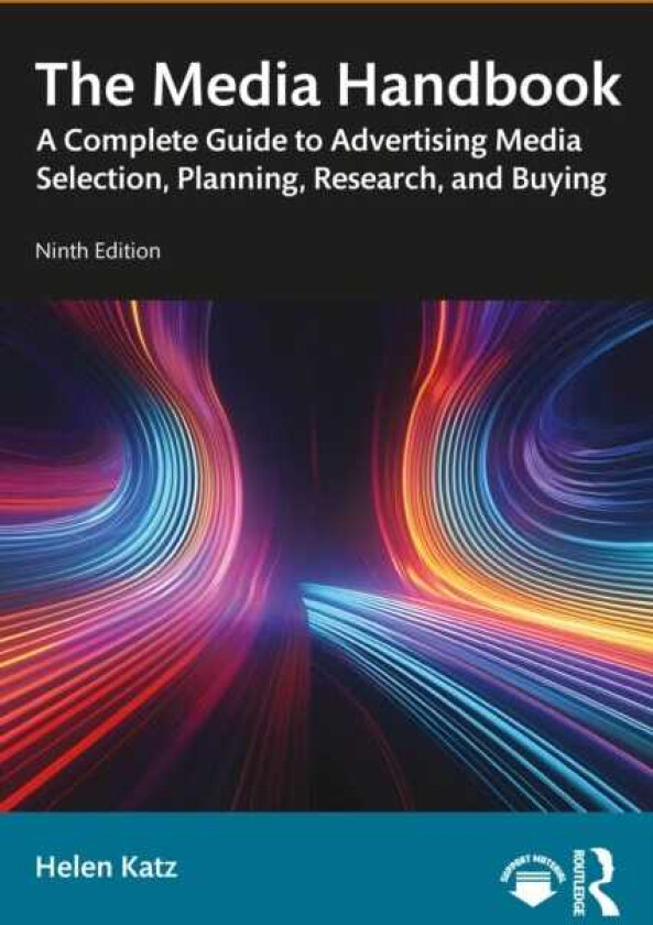 The Media Handbook A Complete Guide to Advertising Media Selection, Planning, Research, and Buying