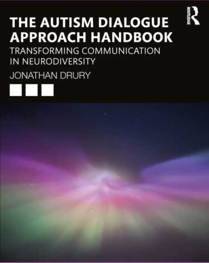 The Autism Dialogue Approach Handbook Transforming Communication in Neurodiversity