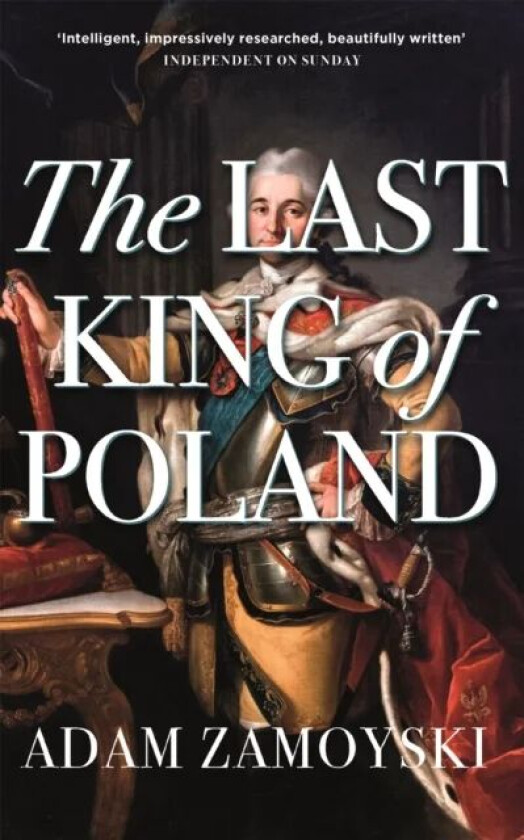 The Last King Of Poland av Adam Zamoyski