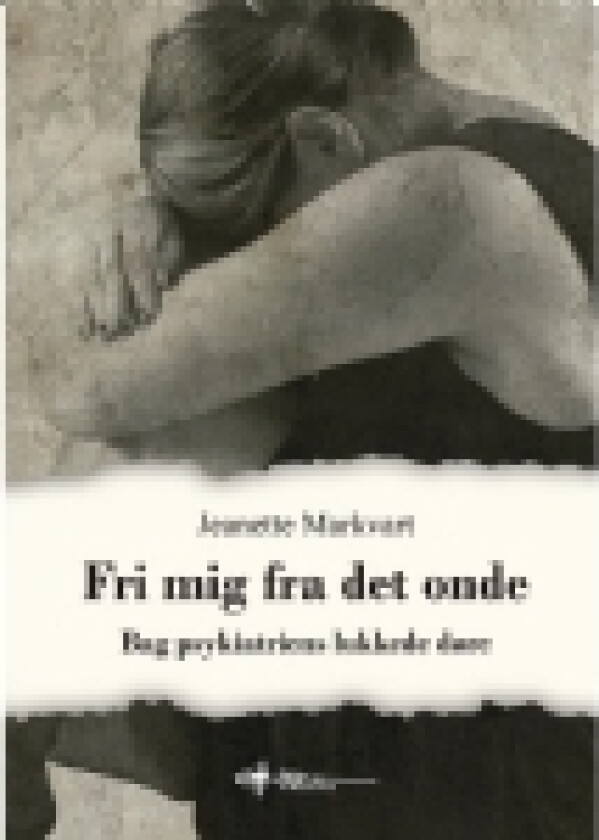 Fri mig fra det onde | Jeanette Markvart | Språk: Dansk