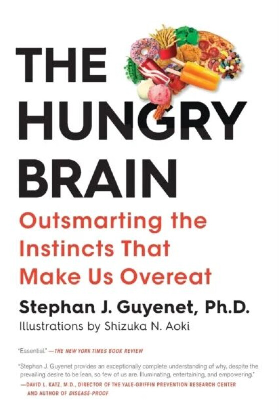 The Hungry Brain av Ph.D. Stephan J. Guyenet