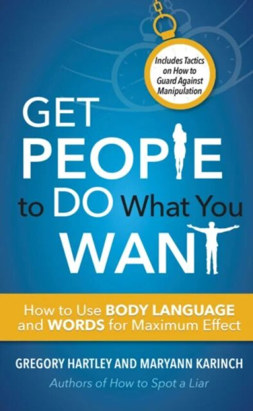 Get People to Do What You Want av Gregory Hartley, Maryann Karinch