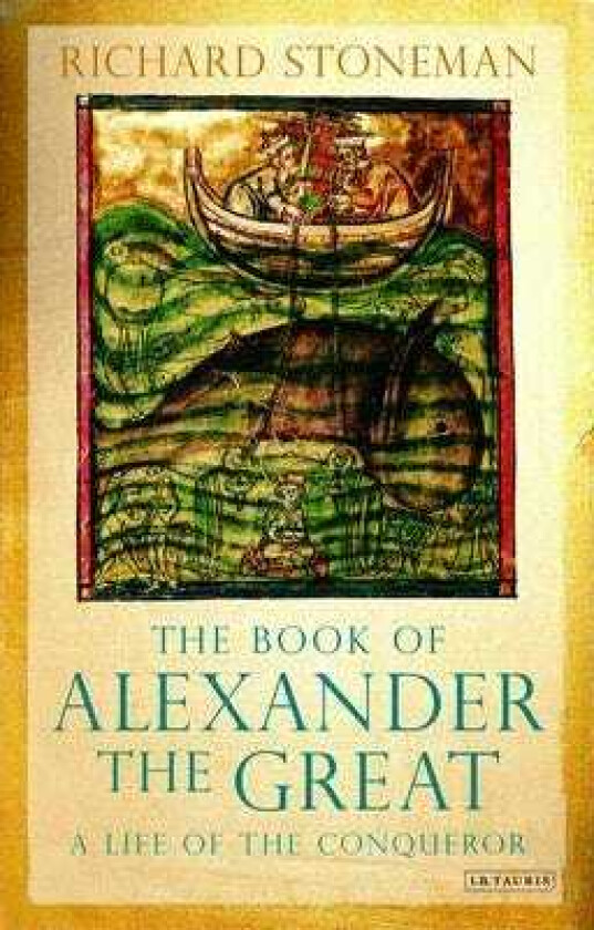 The Book of Alexander the Great A Life of the Conqueror