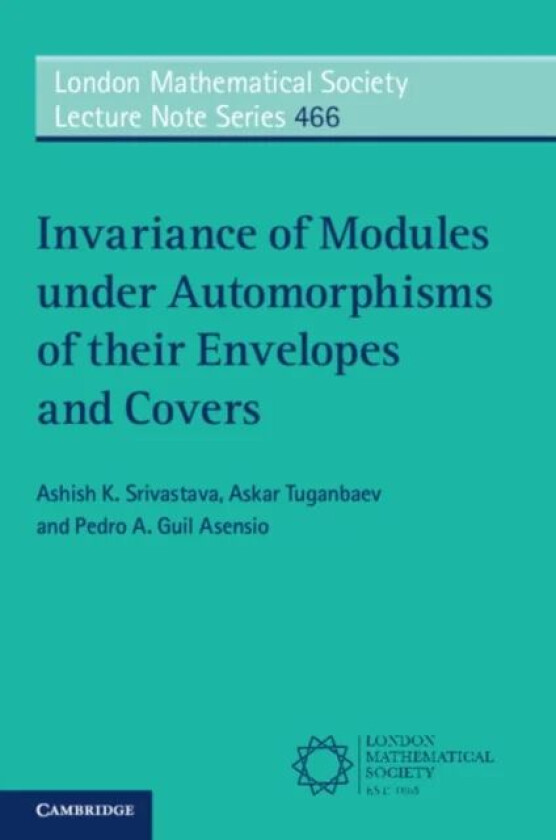 Invariance of Modules under Automorphisms of their Envelopes and Covers av Ashish K. (St Louis University Missouri) Srivastava, Askar Tuganbaev, Pedro