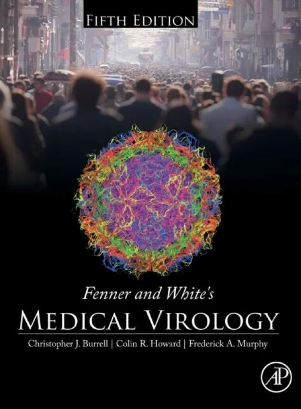 Fenner and White's Medical Virology av Christopher J. (School of Molecular and Biomedical Science University of Adelaide Adelaide South Australia