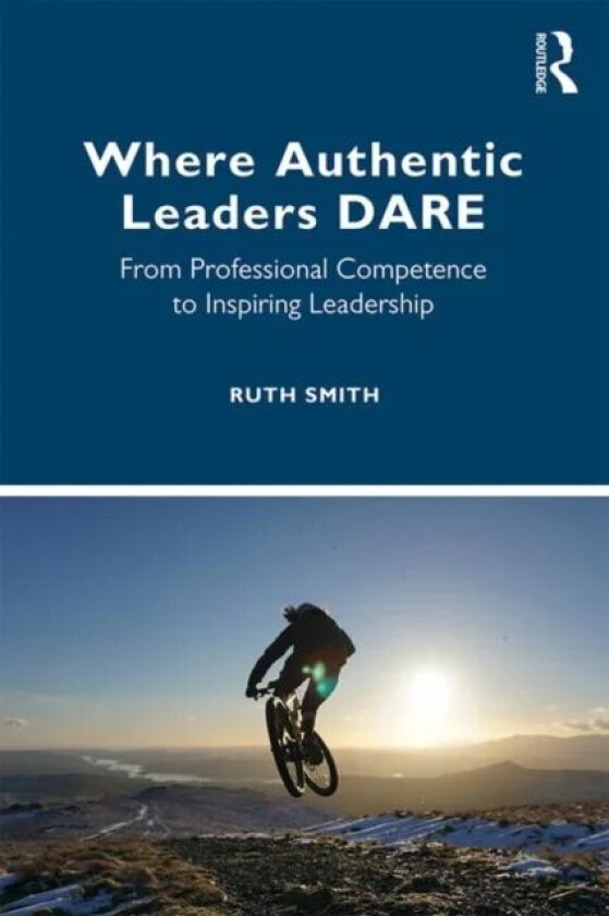 Where Authentic Leaders DARE av Ruth Smith