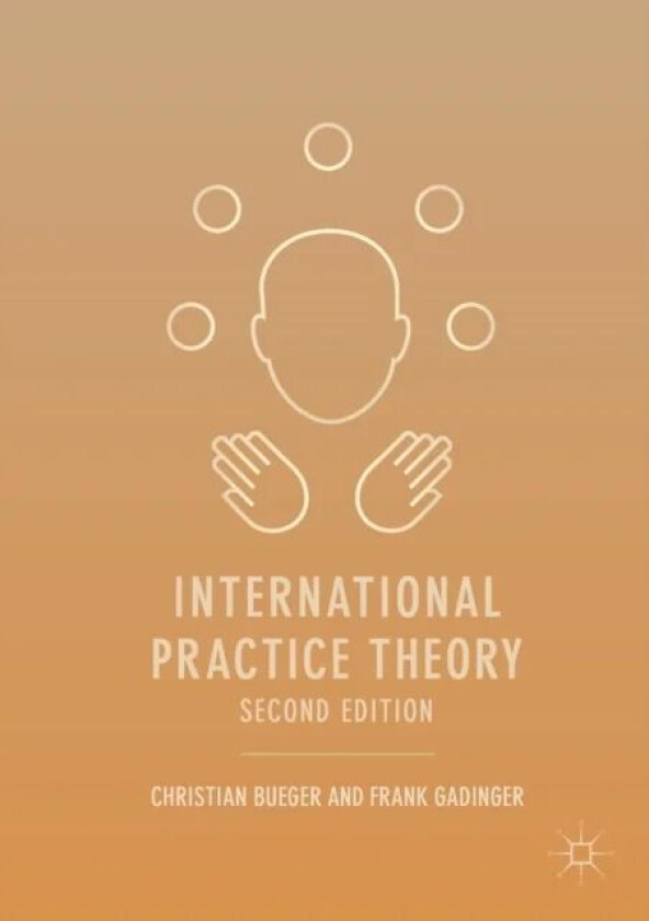 International Practice Theory av Christian Bueger, Frank Gadinger