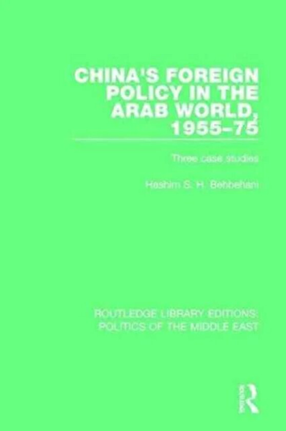 China's Foreign Policy in the Arab World, 1955-75 av Hashim S.H. Behbehani