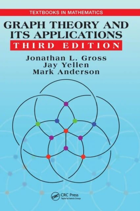 Graph Theory and Its Applications av Jonathan L. (Columbia University New York USA) Gross, Jay (Rollins College Winter Park Florida USA) Yellen, Mark