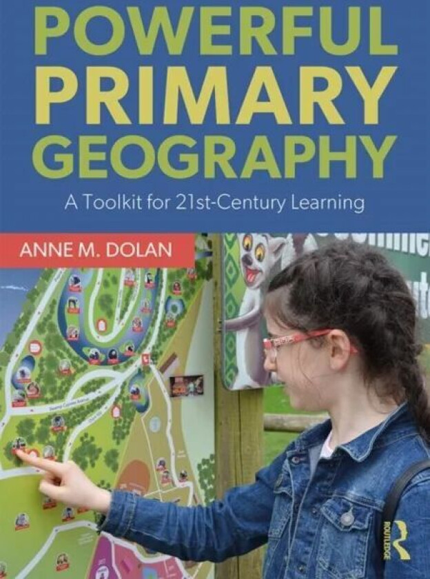 Powerful Primary Geography av Anne M. (University of Limerick Republic of Ireland.) Dolan