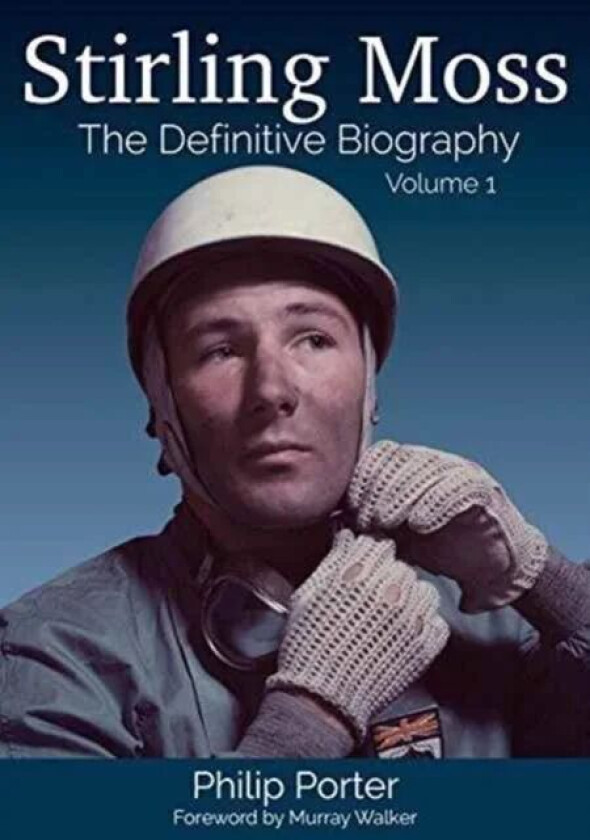 Stirling Moss: The Definitive Biography av Philip Porter