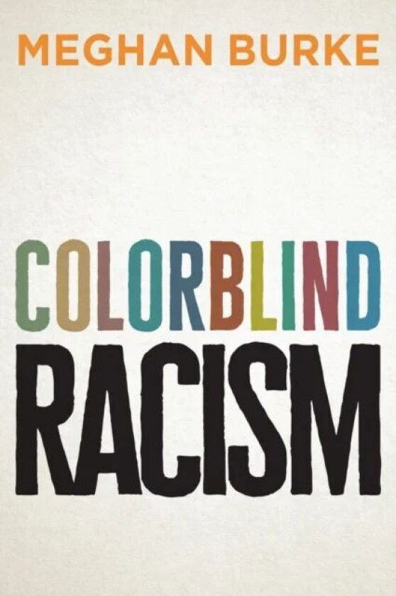 Colorblind Racism av Meghan Burke