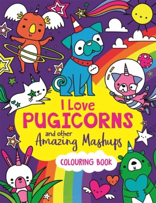 I Love Pugicorns And Other Amazing Mashups av Sarah Wade