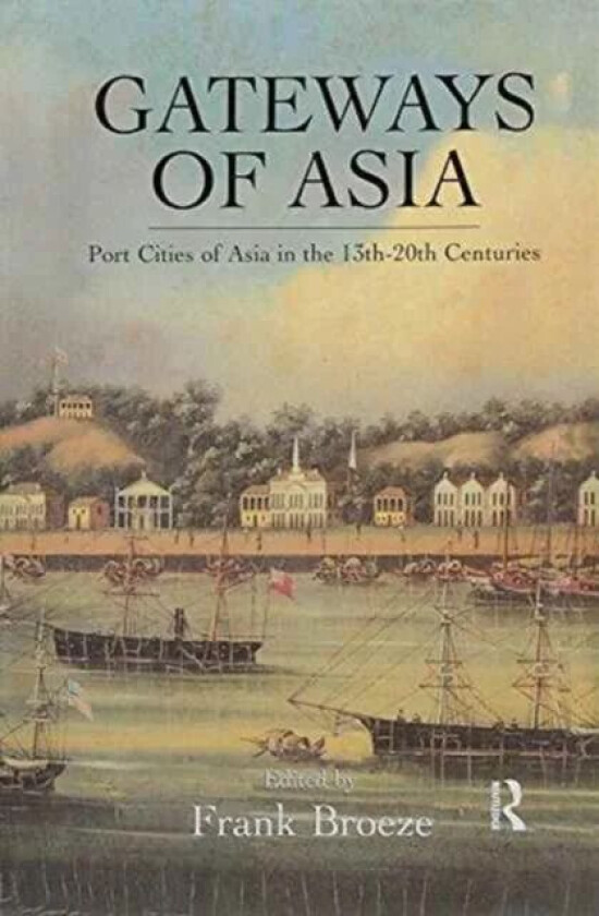 Gateways Of Asia av Frank Broeze
