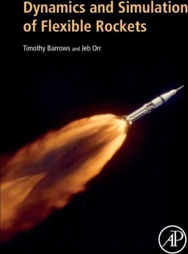 Dynamics and Simulation of Flexible Rockets av Timothy M. (Ret. Principal Member Technical Staff Draper Laboratory Cambridge MA USA) Barrows, Jeb S. (