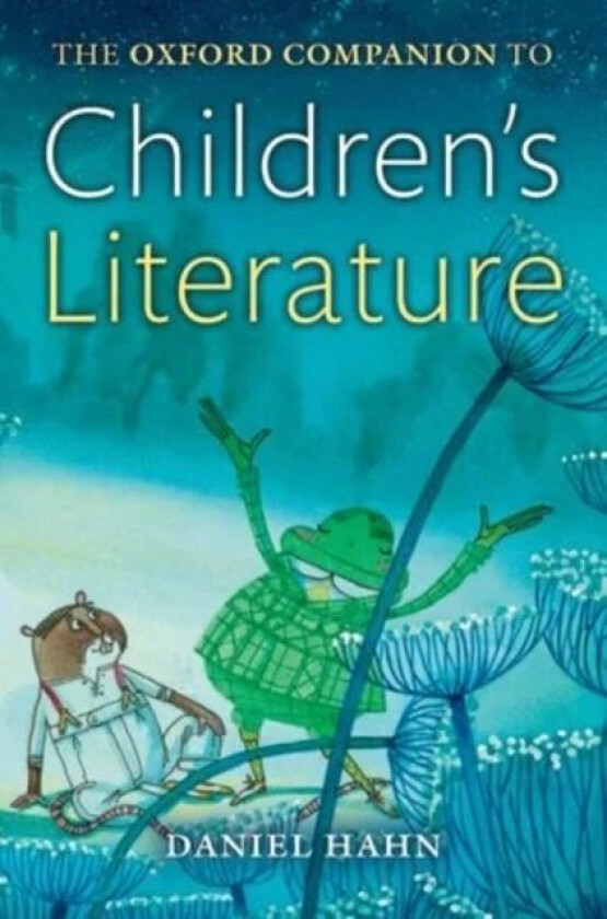 The Oxford Companion to Children's Literature av Daniel (Freelance author and editor) Hahn