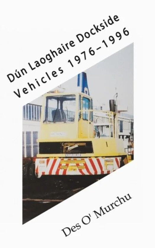 Dun Laoghaire Dockside Vehicles 1976-1996 av Des O'Murchu