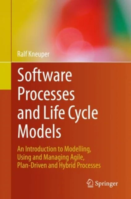 Software Processes and Life Cycle Models av Ralf Kneuper