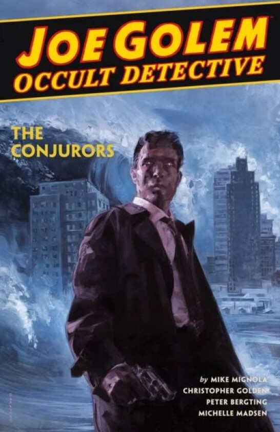 Joe Golem: Occult Detective Volume 4--the Conjurors av Mike Mignola, Christopher Golden, Peter Bergting