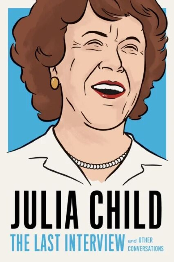 Julia Child: The Last Interview av JULIA CHILD