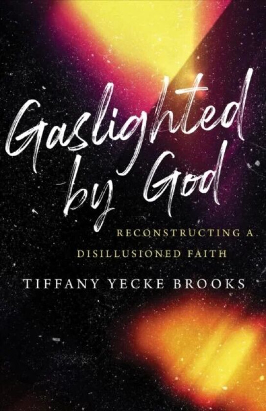 Gaslighted by God av Tiffany Yecke Brooks