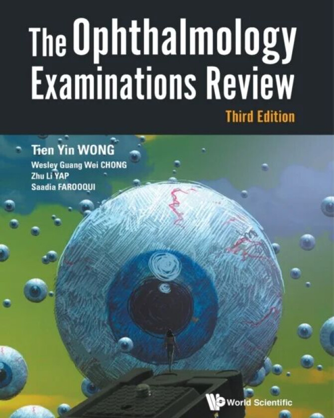 Ophthalmology Examinations Review, The (Third Edition) av Tien Yin (S'pore National Eye Centre S'pore & Nus S'pore) Wong, Wesley Gu