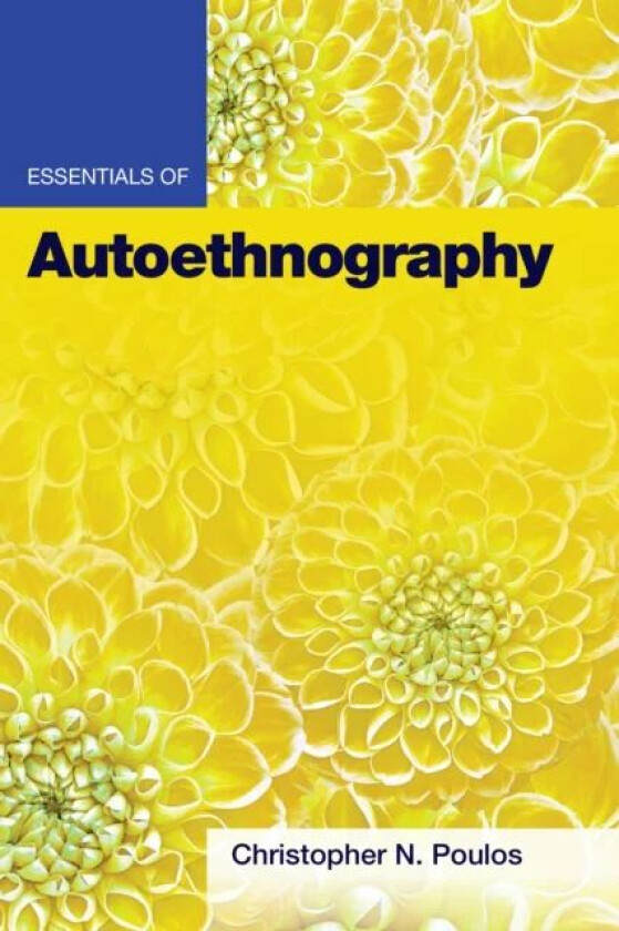 Essentials of Autoethnography av Christopher N. Poulos