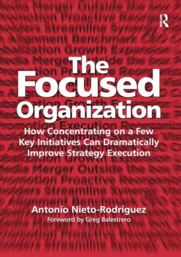 The Focused Organization av Antonio Nieto-Rodriguez