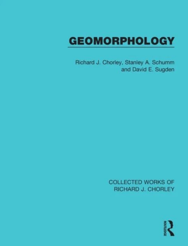 Geomorphology av Richard J. Chorley, Stanley A. Schumm, David E. Sugden