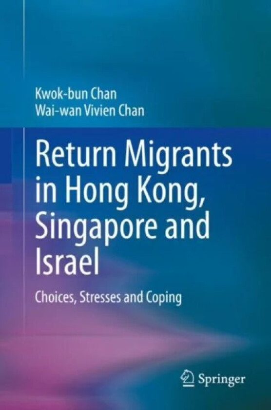 Return Migrants in Hong Kong, Singapore and Israel av Kwok-bun Chan, Wai-wan Vivien Chan