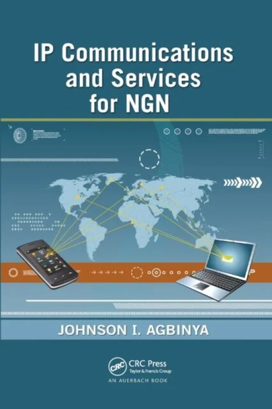 IP Communications and Services for NGN av Johnson I Agbinya