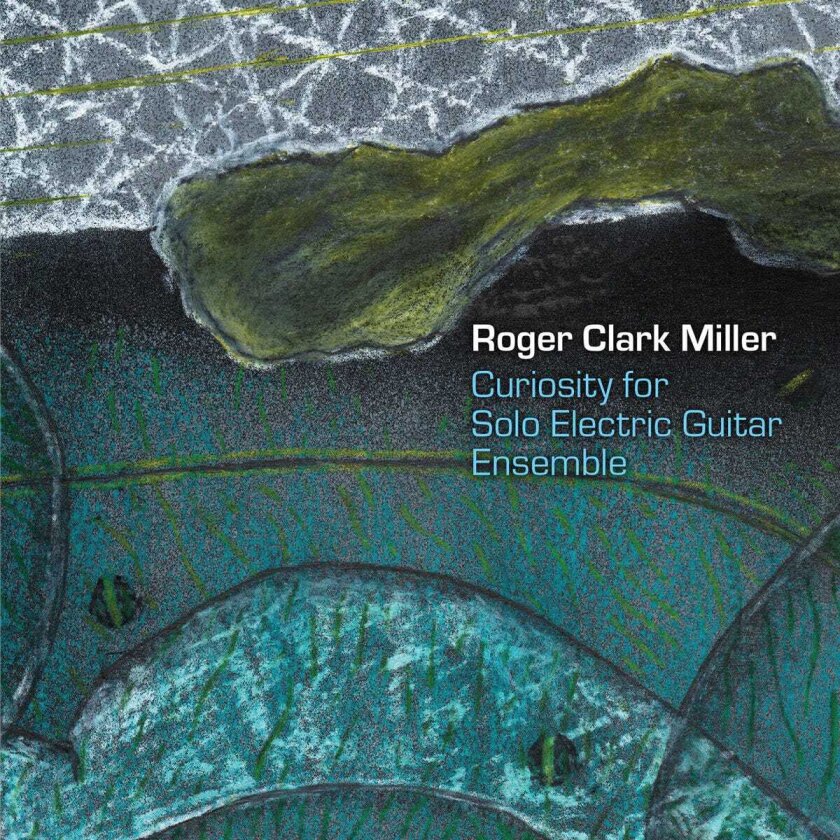 Roger Clark Miller Curiosity for Solo Electric Guitar Ensemble CD