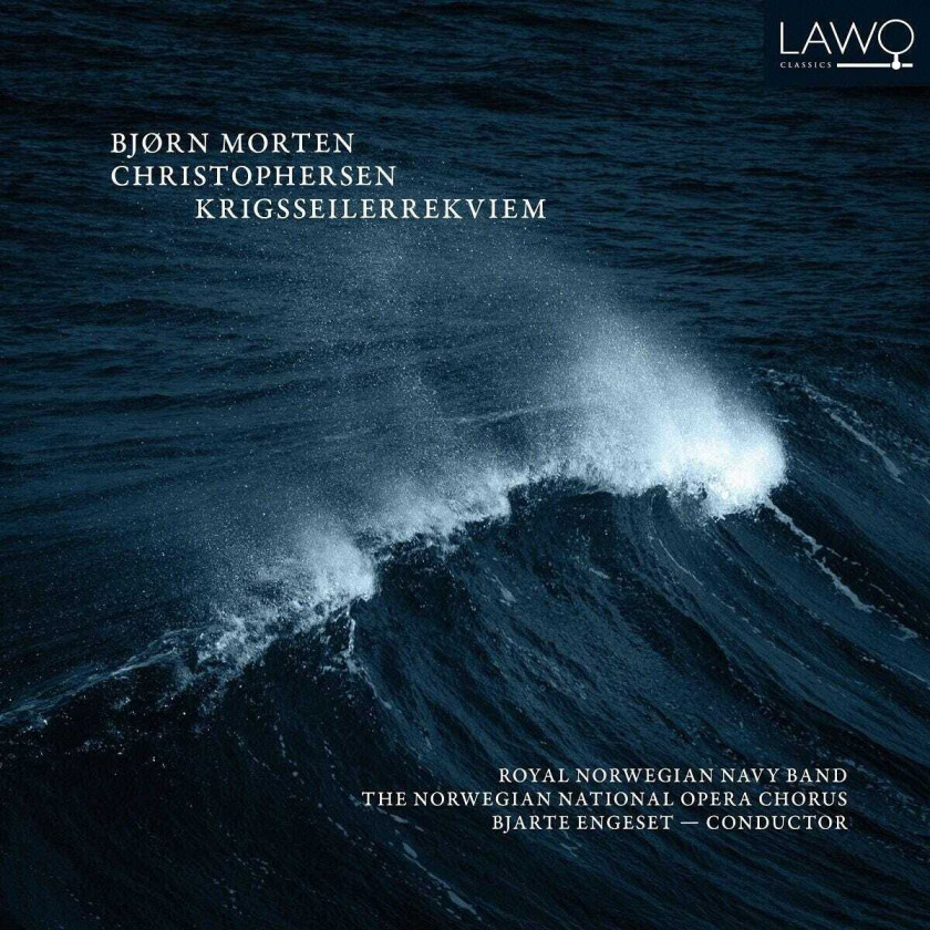 Bjørn Morten Christophersen, Royal Norwegian Navy Band, Kongelige Norske Marines Musikkorps, The Norwegian National Opera Chorus, Bjarte Engeset Krigsseilerrekviem CD