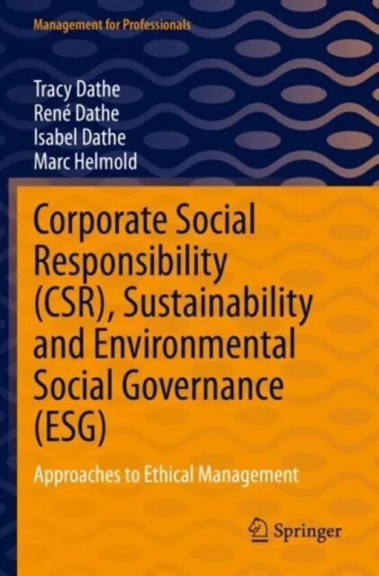Corporate Social Responsibility (CSR), Sustainability and Environmental Social Governance (ESG) av Tracy Dathe, Rene Dathe, Isabel Dathe, Marc Helmold