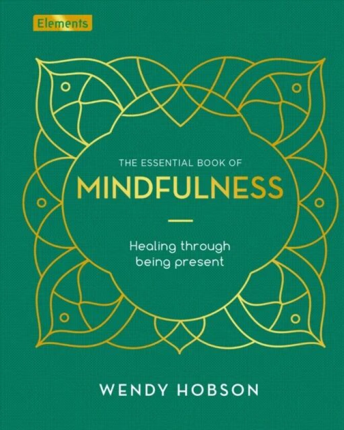 The Essential Book of Mindfulness av Wendy Hobson