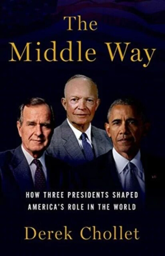 The Middle Way av Derek (Executive Vice President Executive Vice President German Marshall Fund) Chollet