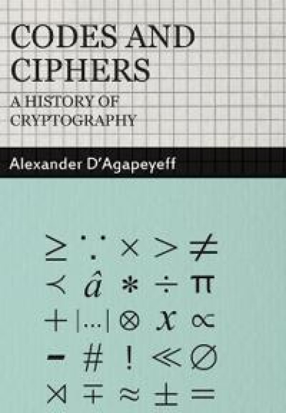 Codes and Ciphers - A History Of Cryptography