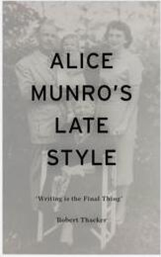 Alice Munro's Late Style
