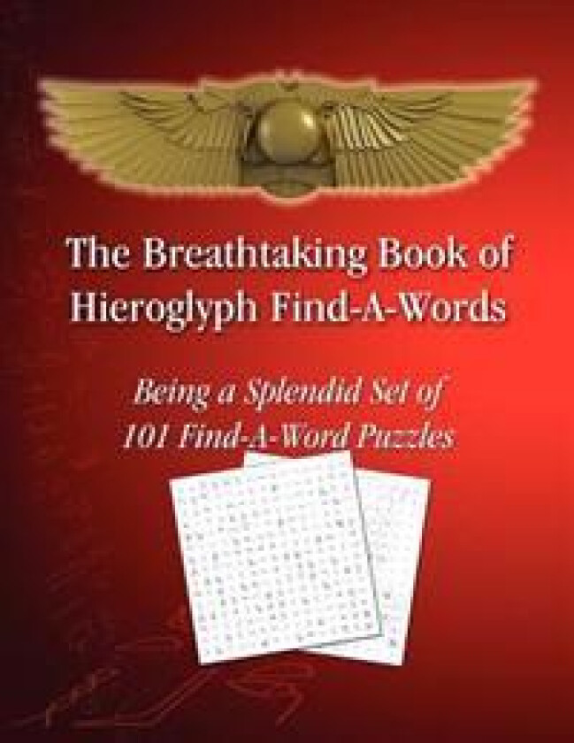 The Breathtaking Book of Hieroglyph Find-A-Words: Being a Splendid Set of 101 Find-A-Word Puzzles