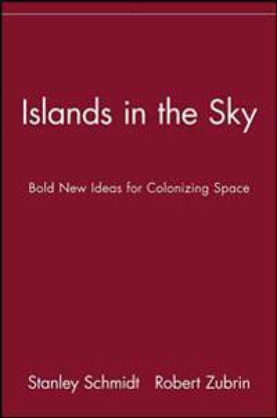 Islands in the Sky: Bold New Ideas for Colonizing Space