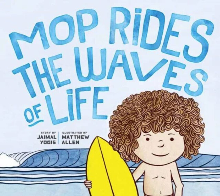 Mop Rides the Waves of Life av Jaimal Yogis, Matt Allen