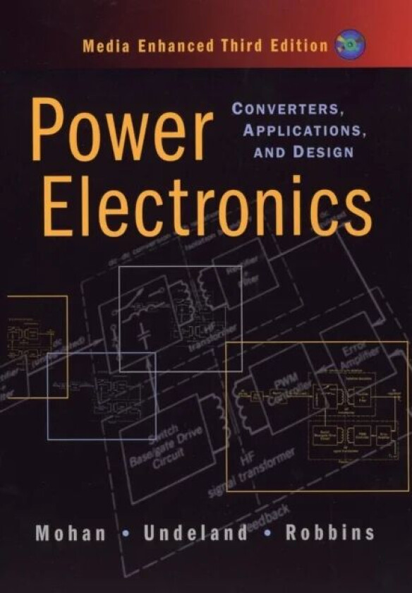 Power Electronics av Ned (University of Minnesota) Mohan, Tore M. (Norwegian Institute of Technology) Undeland, William P. (University of Minnesota) R